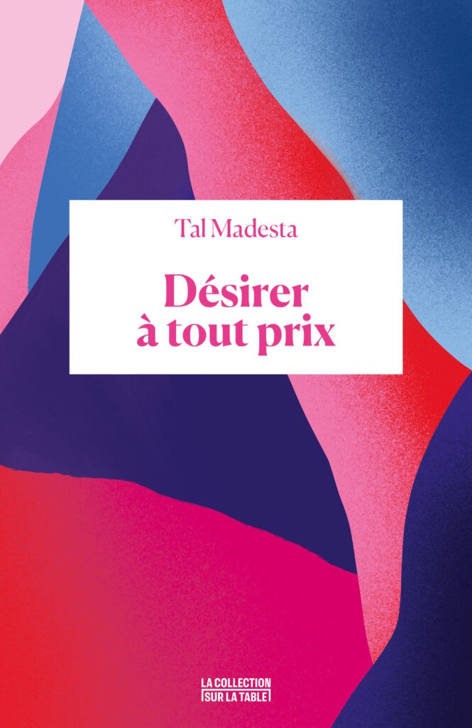 Couverture "Désirer à tout prix" de Tal Madesta 